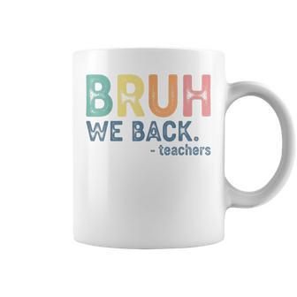 Bruh We Back Teacher Retro Back To School First Day Coffee Mug | Mazezy