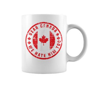 Cher Canada Nous Le Détestons Trop Anti-Trump Protestation Politique Tasse - Cadeauxyz