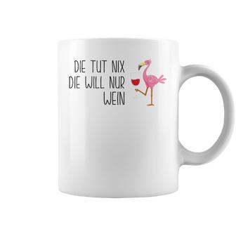 Die Tut Nix Die Will Nur Wein Flamingo Weinfest Weintrinker Tassen - Geschenkecke