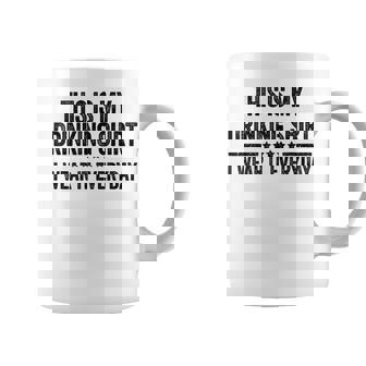 This Is My Drinking I Wear It Everyday Coffee Mug - Thegiftio