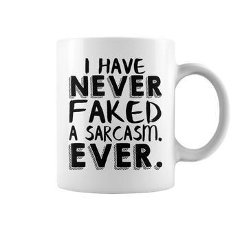 I Have Never Faked A Sarcasm Ever Cadeau Amusant Tasse - Cadeauxyz