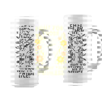 Fight For Those Without Your Privilege Equality Message Coffee Mug - Monsterry