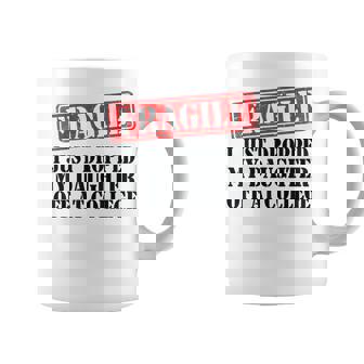 Fragile I Just Dropped My Daughter Off At College Family Coffee Mug - Thegiftio