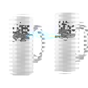 Later Gator Sarcastic Saying Coffee Mug | Mazezy