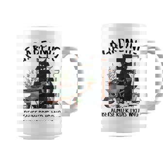 Gardening Because Murder Is Wrong Snarky Cool Gardener Cat Coffee Mug - Thegiftio