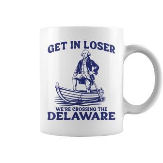 Get In Loser George Washington Patriotic 4Th Of July Coffee Mug | Mazezy