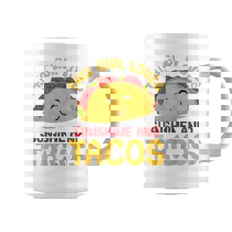 Mexican Food Girl Loves Sunshine And Tacos Taco Coffee Mug - Monsterry
