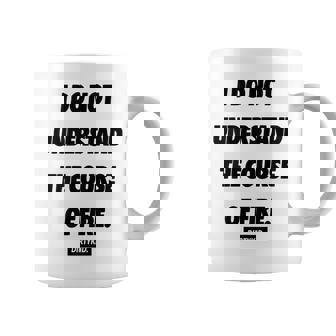 I Do Not Understand The Course Of Fire On Back Coffee Mug - Thegiftio UK