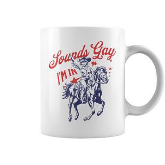 Sounds Gay I'm In Cowgirl Pride Month Lgbtq Coffee Mug - Thegiftio