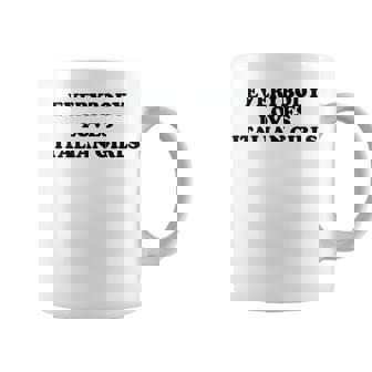 Tout Le Monde Aime Les Filles Italiennes Tasse - Cadeauxyz