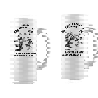 More Trash Can Less Trash Can't Inspiration Raccoon Coffee Mug | Mazezy