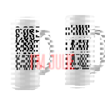 もちろんi'm Right I'm Julie コーヒーマグ - Kawaiitshirt