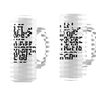 私は犬をここに置き去りにしました。これは良い方がいいおもしろい犬のジョーク コーヒーマグ - Kawaiitshirt