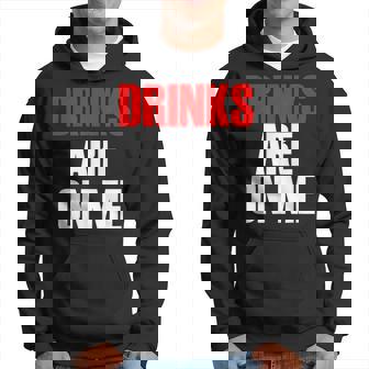 Avec Citation Humoristique Drink Are On Me Sweat à capuche - Cadeauxyz