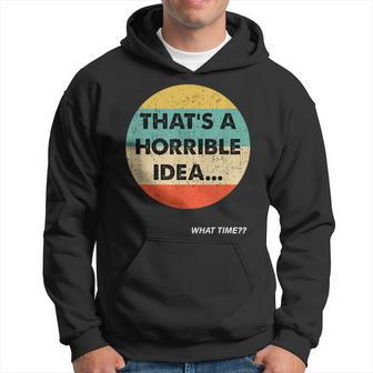 Das Ist Eine Terrible Idee Wieiel Zeit Zeit Kapuzenpullover - Seseable