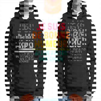 Jeuis De Bonne Humeur Alors Faites Pas Chier Humoristique Sweat à capuche - Cadeauxyz
