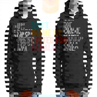 Ne Me Blâmez Pas J'aioté Pour Kamala Sweat à capuche - Cadeauxyz