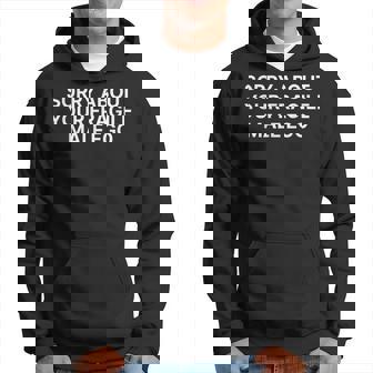 Sorry About Your Fragile Male Ego Y2klogan パーカー - Kawaiitshirt