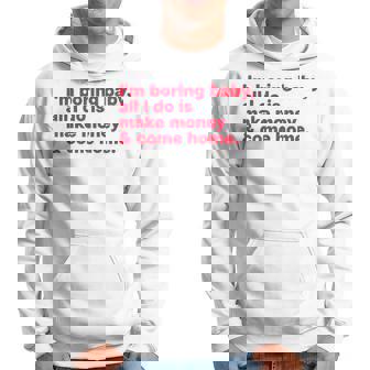I'm Boring Baby All I Do Is Make Money & Come Home Kapuzenpullover - Seseable