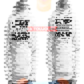 Le Chef A Toujours Raison Humour Sweat à capuche - Cadeauxyz