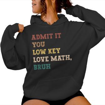 Admit It You Low Key Love Math Bruh Math Teacher Women Hoodie - Thegiftio UK
