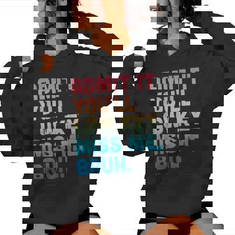 Admit It You'll Low Key Miss Me Bruh Teacher Women Hoodie - Monsterry