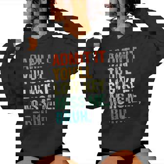 Admit It You'll Low Key Miss Me Bruh Teacher Last Day School Women Hoodie | Mazezy