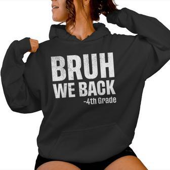 Bruh We Back 4Th Grade First Day Of School Back To School Women Hoodie - Thegiftio UK
