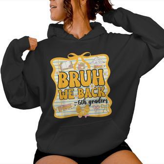 Bruh We Back 6Th Graders Sixth Grade Back To School Girl Bow Women Hoodie - Thegiftio UK
