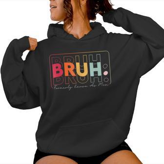 Bruh Formerly Known As Mom Mother's Day Presents For Mom Women Hoodie - Thegiftio UK