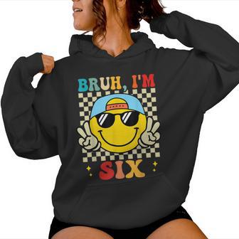 Bruh I'm Six 6 6Th Birthday Groovy Boys Girls 6 Years Old Women Hoodie - Thegiftio UK