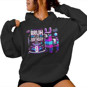 Bruh Its My 9Th Birthday Llama Pinata Boy Girl Party Bday Women Hoodie - Thegiftio