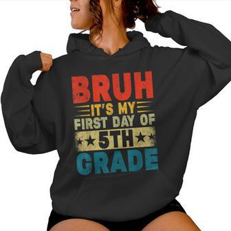 Bruh It's My First Day Of 5Th Grade Back To School Boy Girl Women Hoodie - Thegiftio UK