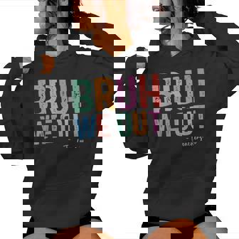 Bruh We Out Teacher Admit It You'll Lowkey Miss Me Women Hoodie - Thegiftio UK