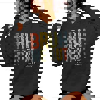 Bruh We Out Teacher Last Day Of School End Of Year Women Hoodie | Mazezy