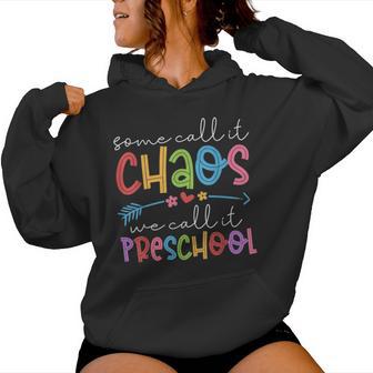 Some Call It Chaos We Call It Preschool Teacher Life Women Women Hoodie - Thegiftio UK