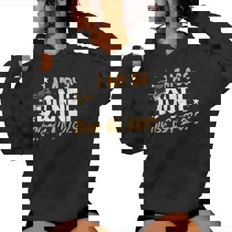 Class Of 2025 I Am So Done Graduation For Him Her Men Women Hoodie - Monsterry