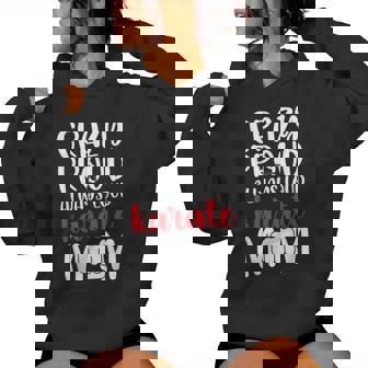 Crazy Proud Always Loud Karate Mom Karate Mama Karate Mother Women Hoodie | Mazezy
