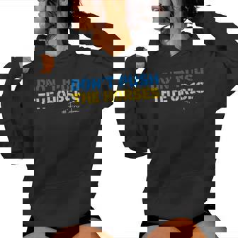 Don’T Push The Horses – Meme Quote For Sarcastic Minds Women Hoodie - Monsterry