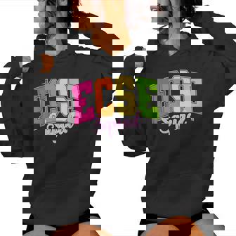 Ecse Squad Early Childhood Special Education Ecse Teacher Women Hoodie - Monsterry