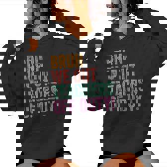 End Of The Year Last Day Bruh We Out Teacher Off Duty Women Hoodie - Thegiftio