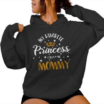 My Favorite Princess Calls Me Mommy Cute Mother Mommy Women Hoodie - Monsterry