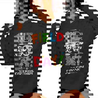 Field Day Fourth Grade Field Trip Fun Day Teacher Student Women Hoodie - Monsterry