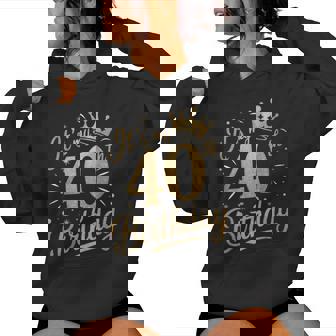 It's My 40Th Birthday For 40 Year 40Th Birthday Women Hoodie - Thegiftio UK
