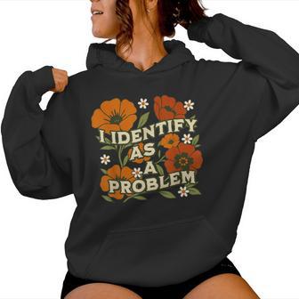 Sarcastic Humor Quote I Identify As A Problem Women Hoodie - Thegiftio UK