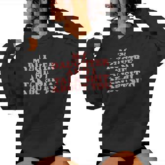 Groovy My Daughter And I Talk About You Women Hoodie - Thegiftio UK