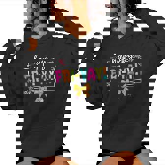 Happy Fri-Yay Friday Lovers Fun Teacher Life Friyay Weekend Women Hoodie | Mazezy