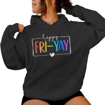 Happy Fri-Yay Fri Yay Teacher Student Friday Weekend Women Hoodie - Thegiftio UK