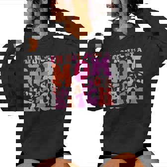 I'm Not Just A Mom I'm Also A Bitch On Back Women Hoodie | Mazezy