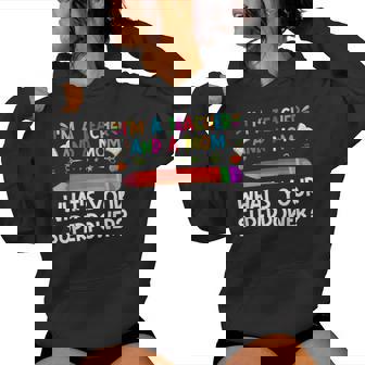 I'm A Teacher And A Mom What's Your Superpower Mother's Day Women Hoodie | Mazezy